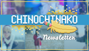 ChinoChinako Newsletter